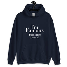 Load image into Gallery viewer, I&#39;m Famous But nobody knows it! Unisex Hoodie
