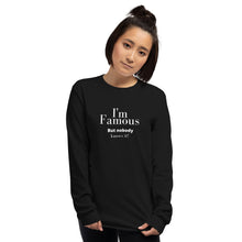 Load image into Gallery viewer, I&#39;m Famous But nobody knows it! Long Sleeve Shirt
