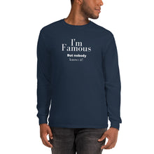 Load image into Gallery viewer, I&#39;m Famous But nobody knows it! Long Sleeve Shirt
