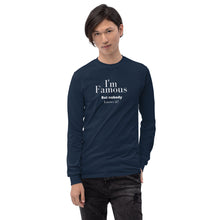 Load image into Gallery viewer, I&#39;m Famous But nobody knows it! Long Sleeve Shirt
