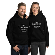 Load image into Gallery viewer, I&#39;m Famous But nobody knows it! Unisex Hoodie
