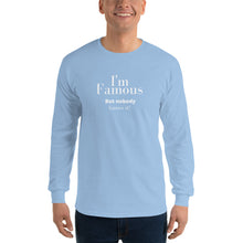 Load image into Gallery viewer, I&#39;m Famous But nobody knows it! Long Sleeve Shirt
