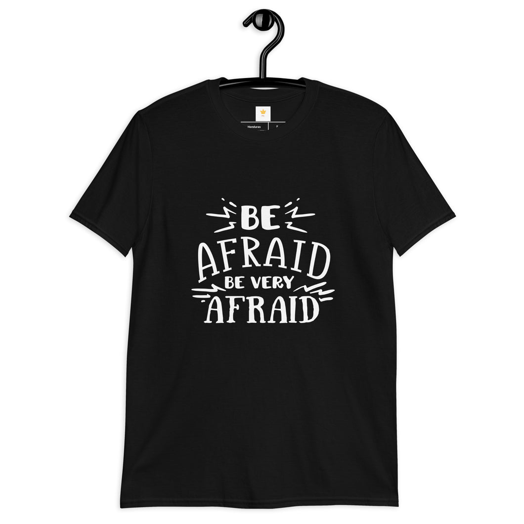 Be afraid Short-Sleeve Unisex T-Shirt