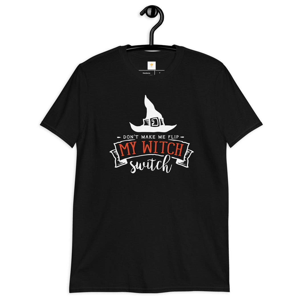 Don't make me flip my witch switch Short-Sleeve Unisex T-Shirt