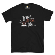 Load image into Gallery viewer, If the shoe fits Short-Sleeve Unisex T-Shirt
