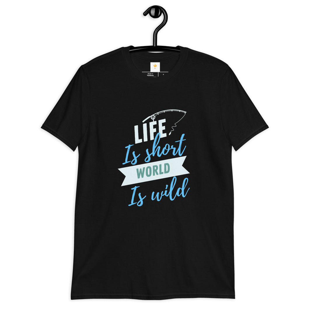 Life is short world is wild Short-Sleeve Unisex T-Shirt