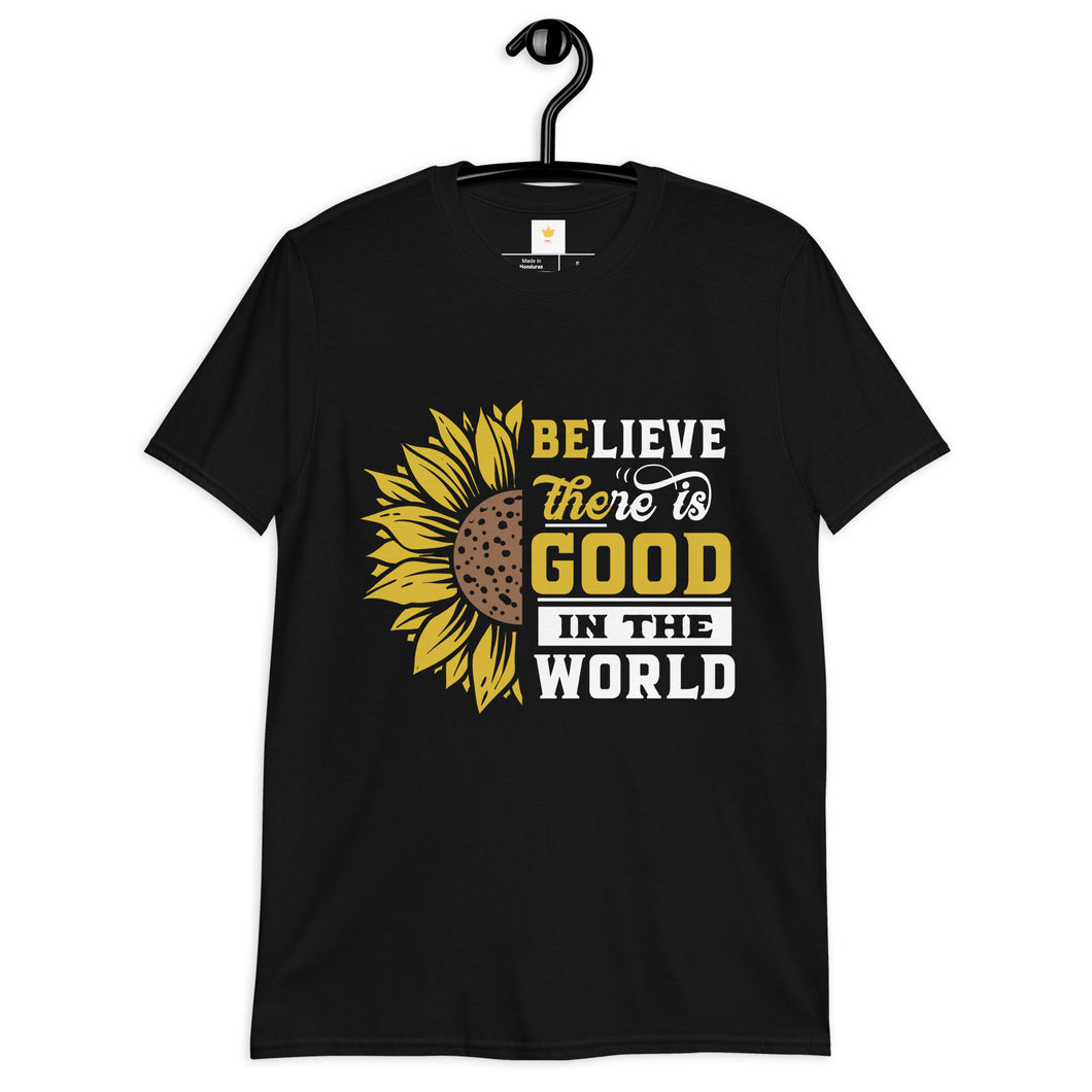 BElieve THEre IS GOOD in the world - white and color Short-Sleeve Unisex T-Shirt