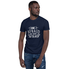 Load image into Gallery viewer, Be afraid Short-Sleeve Unisex T-Shirt
