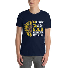 Load image into Gallery viewer, BElieve THEre IS GOOD in the world - white and color Short-Sleeve Unisex T-Shirt
