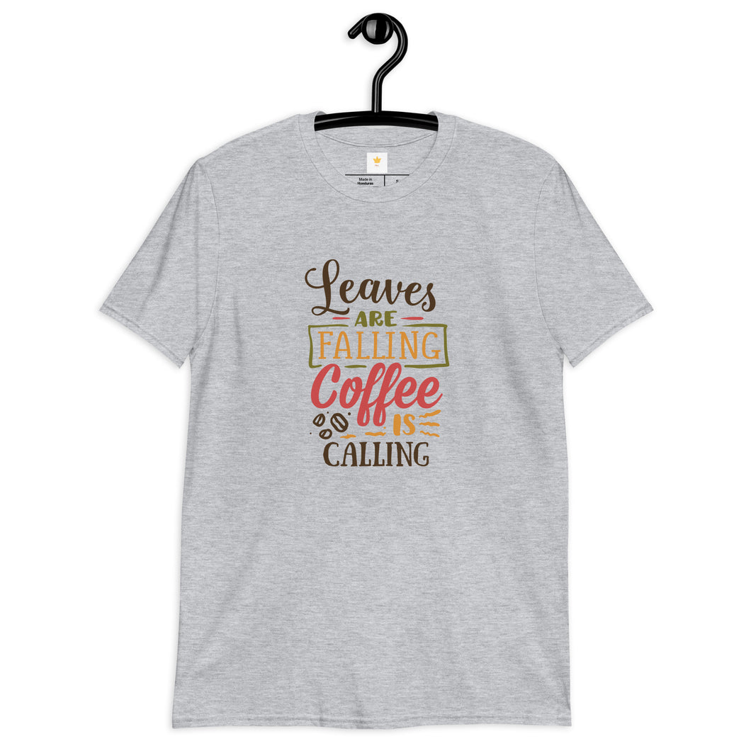 Leaves are falling Coffee is calling Short-Sleeve Unisex T-Shirt
