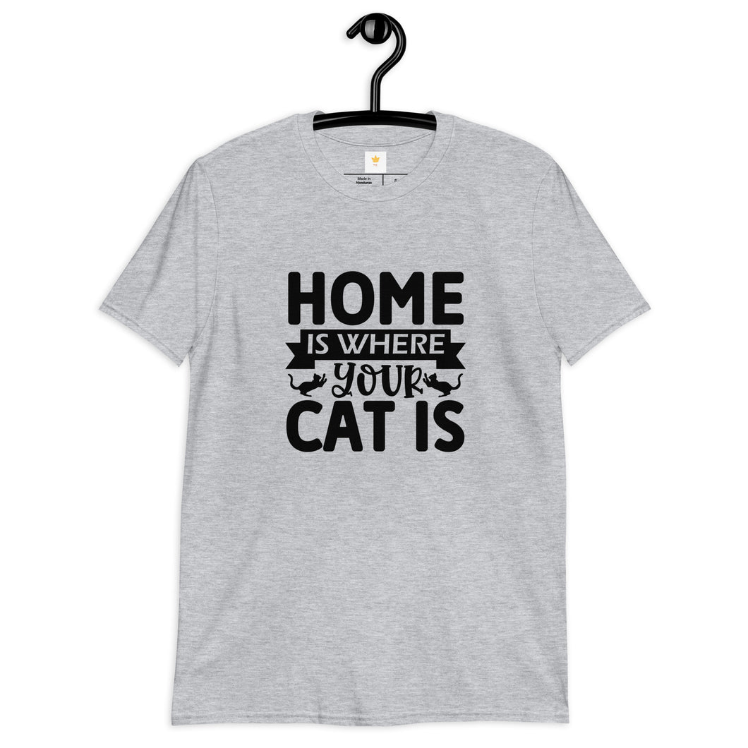 Home is where your cat is Short-Sleeve Unisex T-Shirt