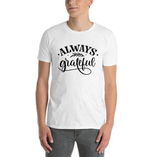 Load image into Gallery viewer, Always grateful Short-Sleeve Unisex T-Shirt
