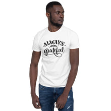 Load image into Gallery viewer, Always grateful Short-Sleeve Unisex T-Shirt
