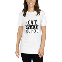 Load image into Gallery viewer, Cat is all you need Short-Sleeve Unisex T-Shirt
