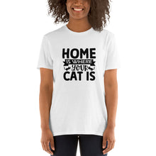 Load image into Gallery viewer, Home is where your cat is Short-Sleeve Unisex T-Shirt
