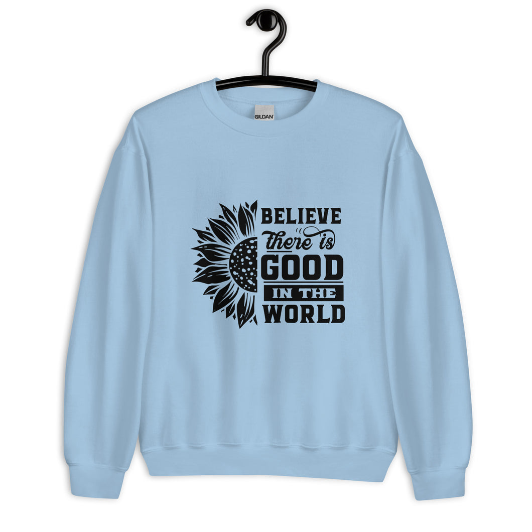 BElieve THEre IS GOOD in the world - black Unisex Sweatshirt