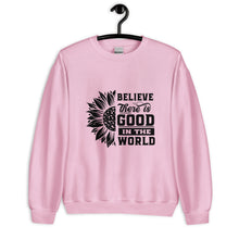 Load image into Gallery viewer, BElieve THEre IS GOOD in the world - black Unisex Sweatshirt
