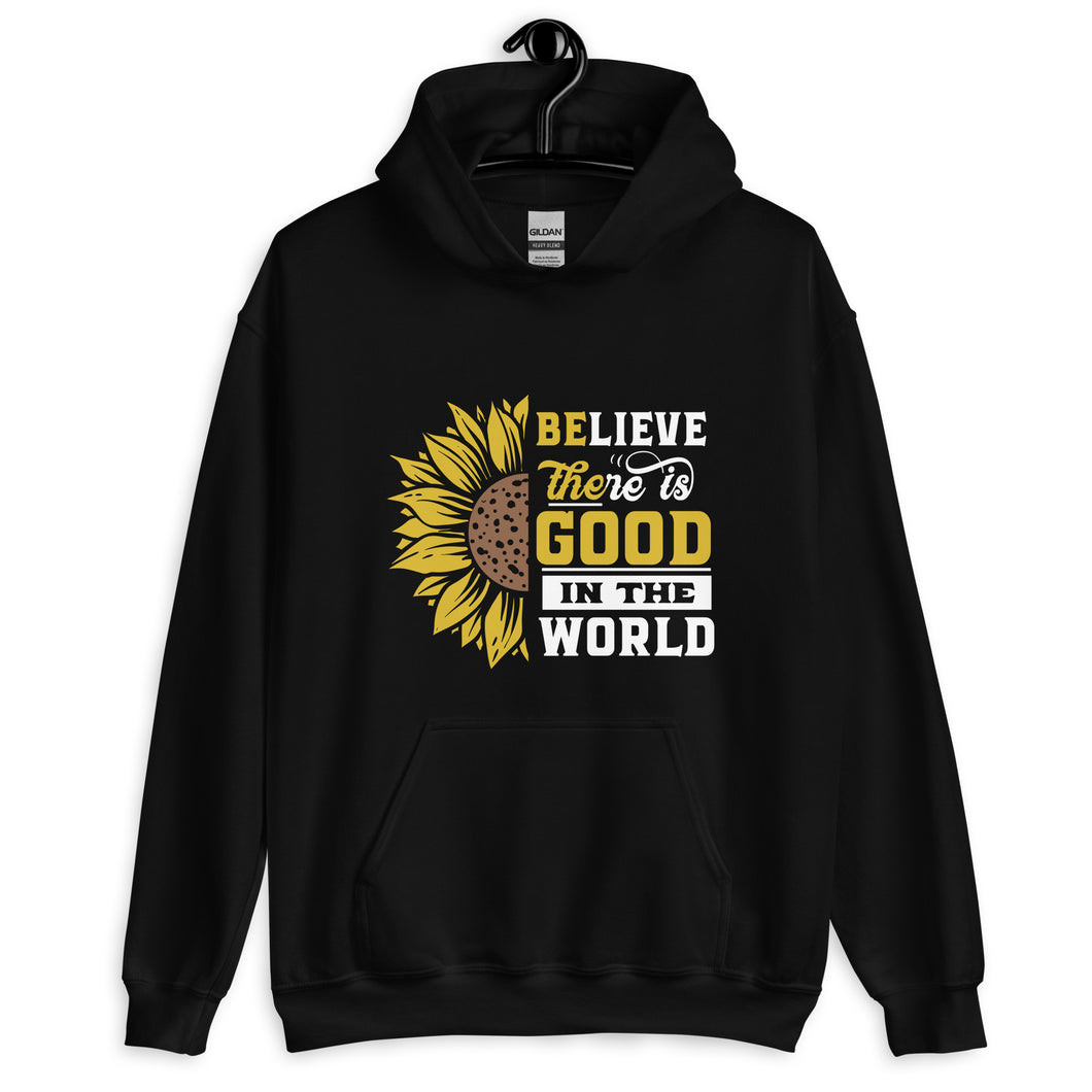 BElieve THEre IS GOOD in the world - white and color Unisex Hoodie