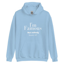 Load image into Gallery viewer, I&#39;m Famous But nobody knows it! Unisex Hoodie - fallstores

