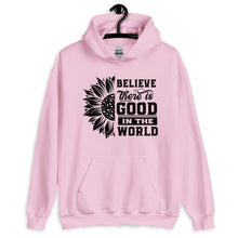 Load image into Gallery viewer, BElieve THEre IS GOOD in the world - black Unisex Hoodie
