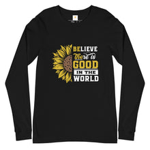Load image into Gallery viewer, BElieve THEre IS GOOD in the world - white and color Unisex Long Sleeve Tee
