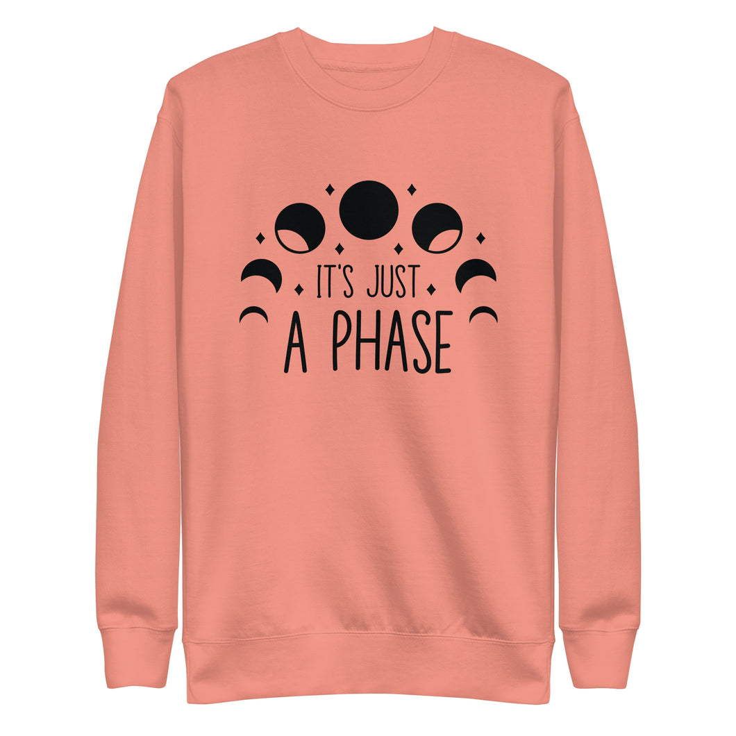 Its just a phase Unisex Premium Sweatshirt