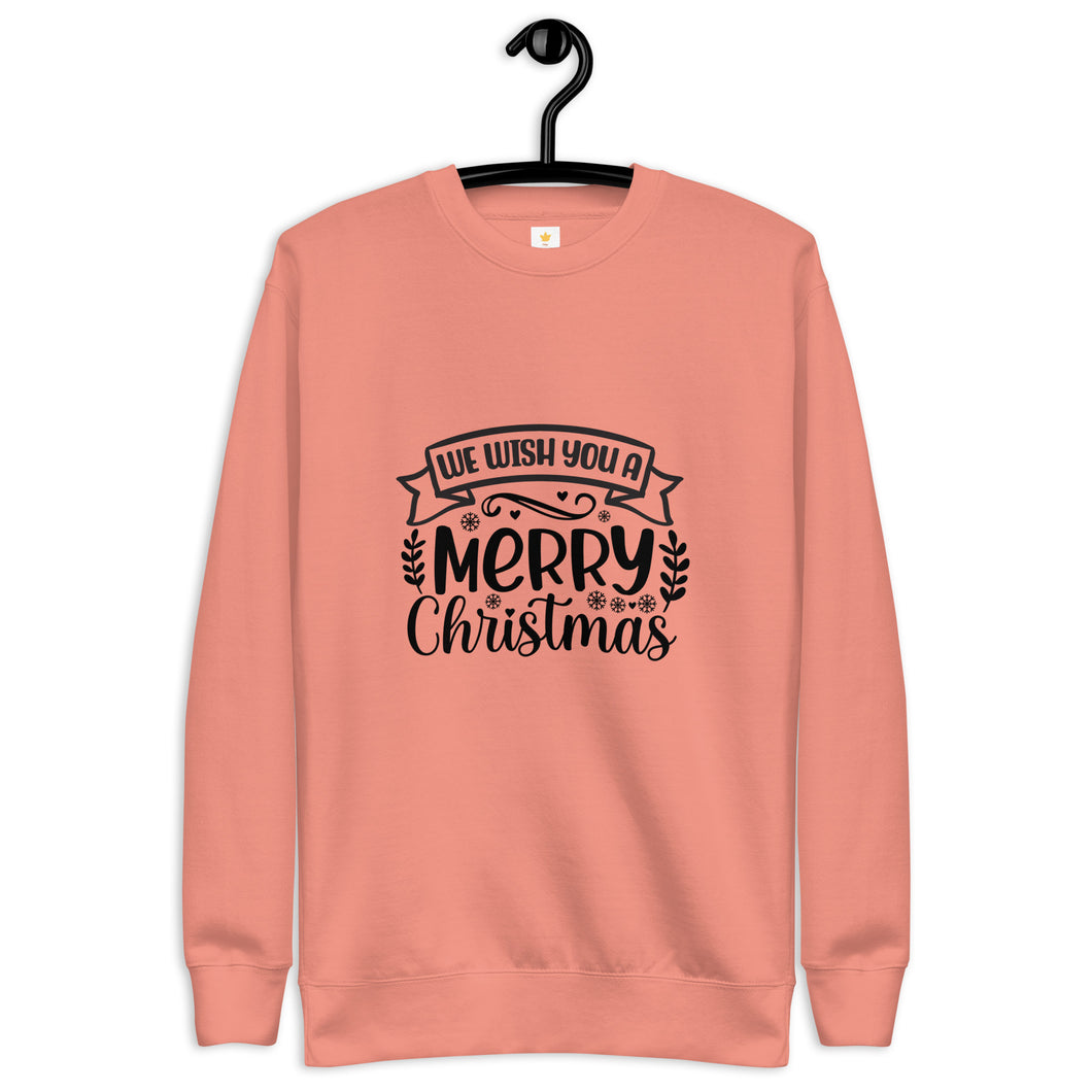 We wish you a merry christmas Unisex Premium Sweatshirt